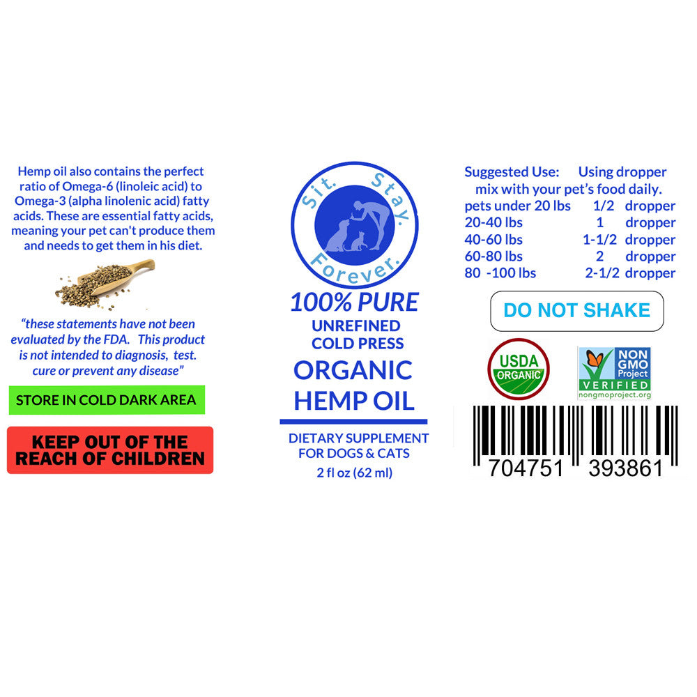 Label for "Sit. Stay. Forever. 100% Pure Unrefined Cold Press Organic Hemp Oil" dietary supplement for dogs and cats. Contains dosage instructions, storage instructions, and safety warnings. Features USDA Organic and Non-GMO Project Verified logos.